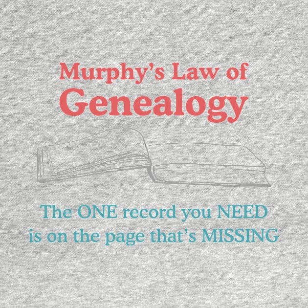 Murphy's Law of Genealogy by AncestorStuff